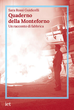 copertina Quaderno della Monteforno. Un racconto di fabbrica