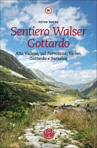 copertina Sentiero Walser Gottardo. Alto Vallese, val Formazza, Ticino, Gottardo e Surselva
