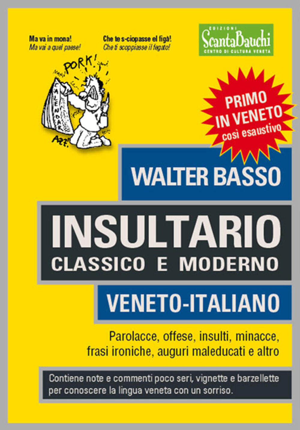  Insultario classico e moderno. Veneto-italiano. Parolacce,  offese, insulti, minacce, frasi ironiche, auguri maleducati e altro -  Basso, Walter - Libri