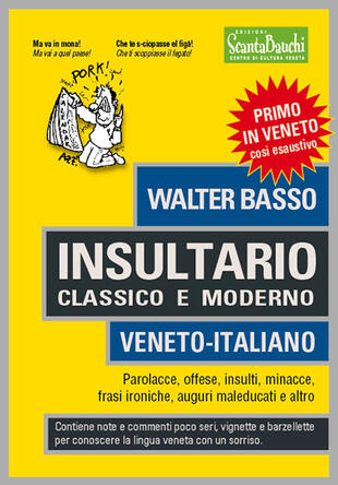 copertina Insultario classico e moderno. Veneto-italiano. Parolacce, offese, insulti, minacce, frasi ironiche, auguri maleducati e altro