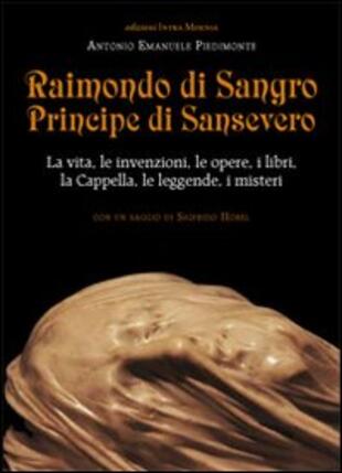 copertina Raimondo di Sangro principe di Sansevero. La vita, le invenzioni, le opere, i libri, le leggende, i misteri, la Cappella