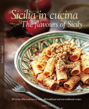 copertina Sicilia in cucina. 80 ricette della tradizione (e non). Ediz. italiana e inglese