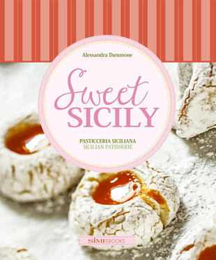 copertina Sweet Sicily. Pasticceria siciliana-Sicilian pastisserie. Ediz. bilingue