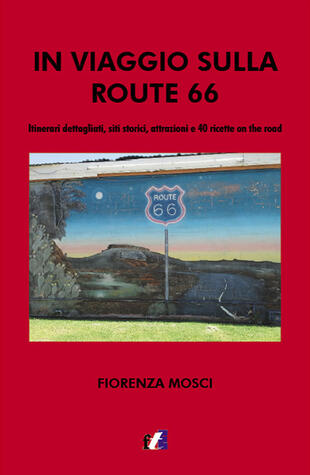 copertina In viaggio sulla Route 66. Itinerari dettagliati, siti storici, attrazioni e 40 ricette on the road