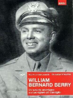 copertina William Bernard Berry. Un tenente americano tra i partigiani della Cairoli. Ediz. multilingue