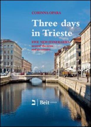 copertina Three days in Trieste. Five itineraries in and around town