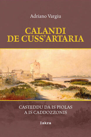 copertina Calandi de cuss'artaria. Casteddu da is piolas a is caddozzonis