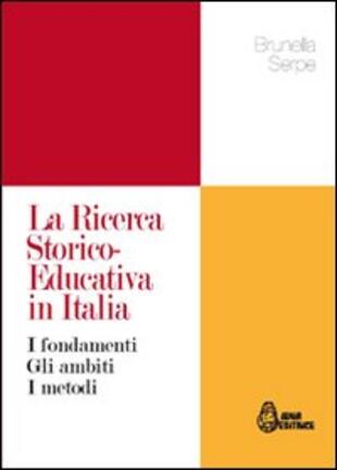 copertina La ricerca storico-educativa in Italia. I fondamenti gli ambiti i metodi