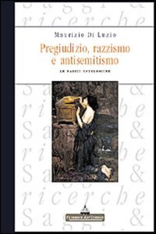 copertina Pregiudizio, razzismo e antisemitismo. Le radici ontologiche