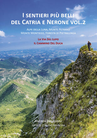copertina I sentieri più belli del Catria e Nerone. Alpe della Luna, monte Petrano, monte Montiego, bosco di Tecchie, bocca Serriola, monte Strega e monte Vicino
