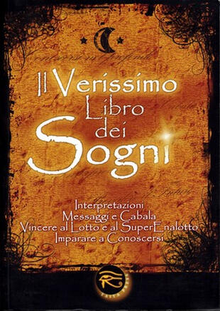 copertina Il verissimo libro dei sogni. Interpretazioni, messaggi e cabala, vincere al Lotto e al Superenalotto. Imparare a conoscersi