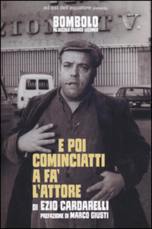 copertina E poi cominciatti a fa' l'attore