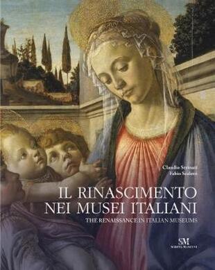 copertina Il Rinascimento nei musei italiani-The renaissance in italian museums. Ediz. bilingue