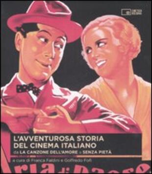 copertina L'avventurosa storia del cinema italiano. Vol. 1: Da «La canzone dell'amore» a «Senza pietà»