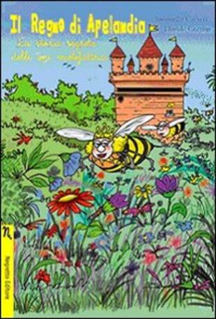 copertina Il regno di Apelandia. La storia segreta delle api mielefattrici. Ediz. illustrata