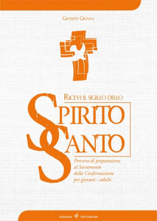 copertina Il sigillo dello Spirito Santo. Percorso di preparazione al Sacramento della Confermazione per giovani - adulti