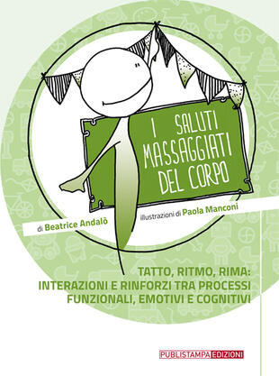 copertina I saluti massaggiati del corpo. Tatto, ritmo, rima: interazioni e rinforzi tra processi funzionali emotivi e cognitivi
