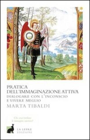 copertina Pratica dell'immaginazione attiva. Dialogare con l'inconscio e vivere meglio