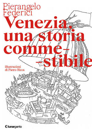 copertina Venezia, una storia commestibile. Ediz. illustrata