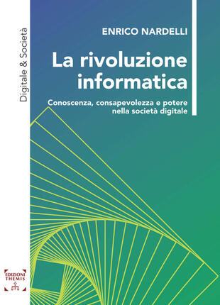 copertina La rivoluzione informatica. Conoscenza, consapevolezza e potere nella società digitale