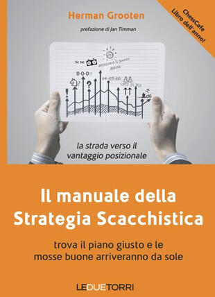 copertina Il manuale della strategia scacchistica. Trova il piano giusto e le buone mosse arriveranno da sole