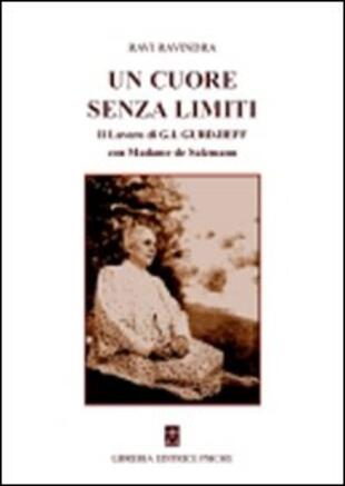 copertina Un cuore senza limiti. Il lavoro di G. I. Gurdjieff con Madame de Salzmann