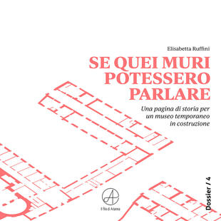 copertina Se quei muri potessero parlare. Una pagina di storia per un museo temporaneo in costruzione
