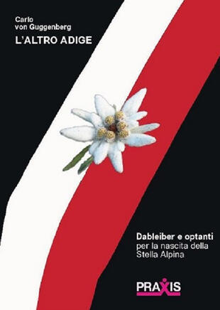 copertina L'Altro Adige. Optanti e Dableiber per la nascita della Stella Alpina