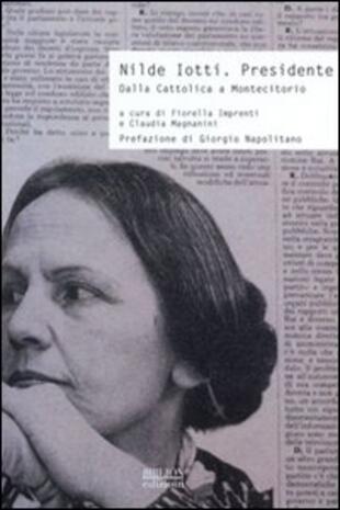 copertina Nilde Iotti. Presidente. Dalla Cattolica a Montecitorio