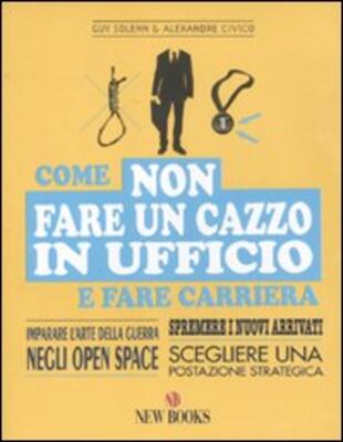 copertina Come non fare un cazzo in ufficio e fare carriera