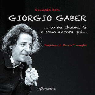 copertina Giorgio Gaber...io mi chiamo G e sono ancora qui...