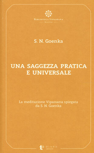 copertina Una saggezza pratica ed universale. La meditazione Vipassana spiegata da S. N. Goenka