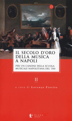 copertina Il secolo d'oro della musica a Napoli. Per un canone della Scuola musicale napoletana del '700