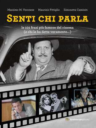 copertina Senti chi parla. Le 101 frasi più famose del cinema (e chi le ha dette veramente...). Ediz. illustrata