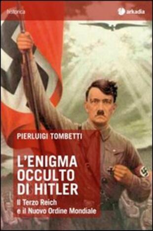 copertina L' enigma occulto di Hitler. Il Terzo Reich e il Nuovo Ordine Mondiale