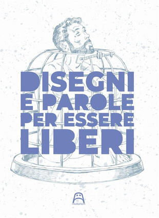 copertina Disegni e parole per essere liberi. Ediz. illustrata