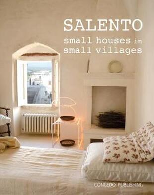 copertina Salento. Small houses in small villages. Ediz. italiana e inglese