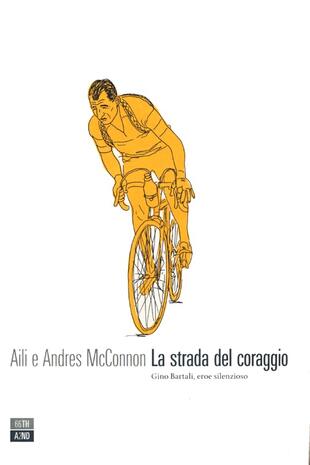 copertina La strada del coraggio. Gino Bartali, eroe silenzioso