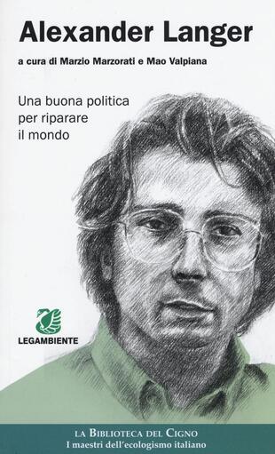 copertina Alexander Langer. Una buona politica per riparare il mondo