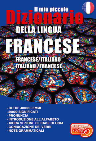 copertina Il mio piccolo dizionario della lingua francese. Francese/italiano. Italiano/francese. Ediz. per la scuola