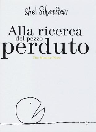 copertina Alla ricerca del pezzo perduto-The missing piece. Ediz. bilingue