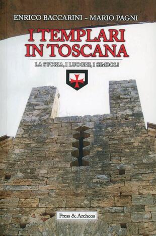 copertina I Templari in Toscana. Ipotesi storiche e realtà archeologiche