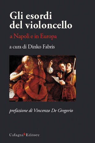 copertina Gli esordi del violoncello a Napoli e in Europa