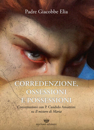 copertina Corredenzione, ossessione e possessioni. Conversazioni con Padre Candido Amantini su «Il mistero di Maria»