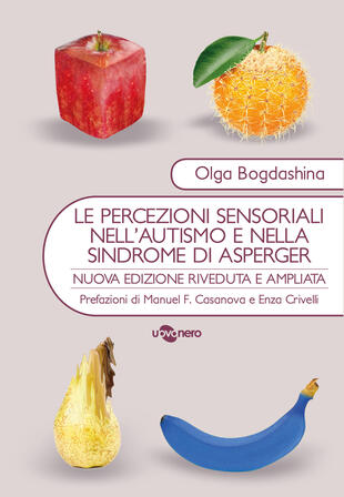 copertina Le percezioni sensoriali nell'autismo e nella sindrome di Asperger. Diverse esperienze sensoriali. Diversi mondi percettivi
