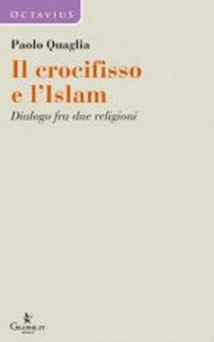 copertina Il crocifisso e l'Islam. Dialogo fra due religioni