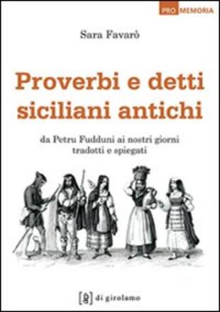 copertina Proverbi e detti siciliani antichi. Da Petru Fudduni ai nostri giorni tradotti e spiegati