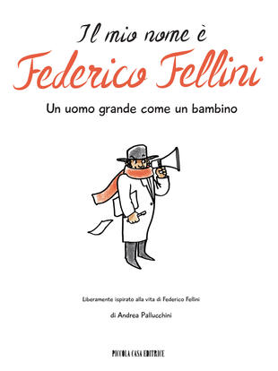 copertina Il mio nome è Federico Fellini. Un uomo grande come un bambino