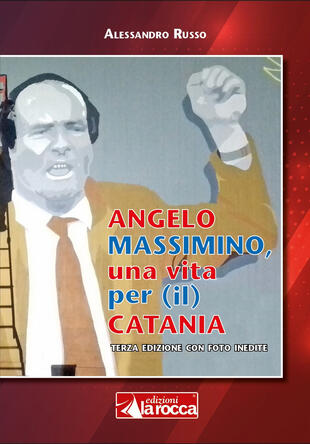 copertina Angelo Massimino, una vita per (il) Catania