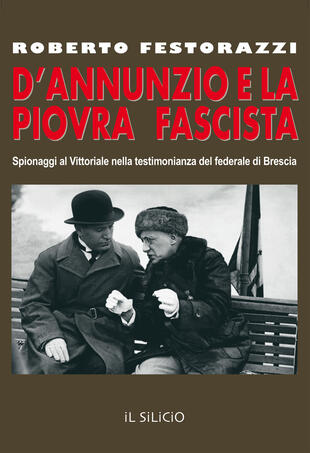 copertina D'Annunzio e la piovra fascista. Spionaggi al Vittoriale nella testimonianza del federale di Brescia